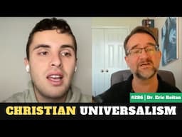 Christian Universalism: A Deep Dive | Dr. Eric Reitan | Ep. #286