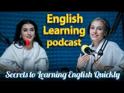 Secrets to Learning English Quickly | Learn English quickly with podcast