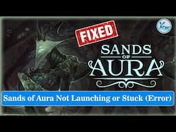 ✅ How To Fix Sands of Aura Launching Failed, Black Screen, Not Starting, Stuck & Running