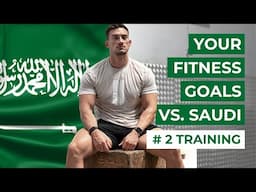 Your Fitness Goals VS Saudi - #2 TRAINING