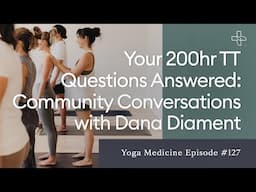 Your 200hr TT Questions Answered: Community Conversations with Dana Diament