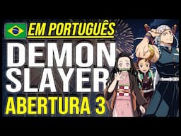 DEMON SLAYER | Abertura 3 em Português | "Zankyou Sanka" COMPLETA