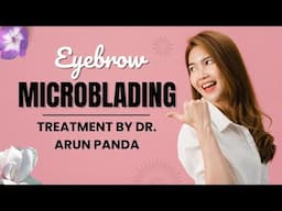 Perfectly Defined Brows with Eyebrow Microblading | Dr. Arun Panda at Bodyskulpt Aesthetics