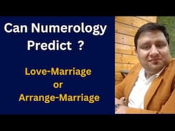 Can Numerology Predict Love-Marriage or Arrange-Marriage ?