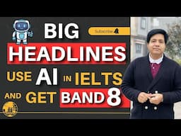 BIG Headlines: USE AI In IELTS & Get Band 8 By Asad Yaqub