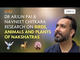 Part 2 Dr Arjun Pai & Navneet Chitkara - Birds, Animals and Plants of Nakshatras