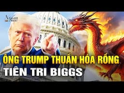 Tiên tri 2025: Donald Trump thuần hóa rồng Trung Quốc