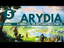 Arydia Board Game | Part 5: Neera Vs. The Antchantress (Part 1) | Solo Playthrough | Spoilers!