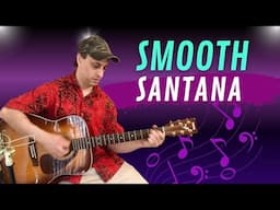 How To Play Smooth by Santana On The Acoustic Guitar