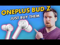 OnePlus Buds Z Review // Just Buy Them!