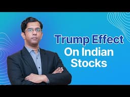 How Will Donald Trump’s Policies Impact Indian Stocks?