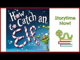 How To Catch An Elf - By Adam Wallace & Andy Elkerton | Children's Christmas Books Read Aloud