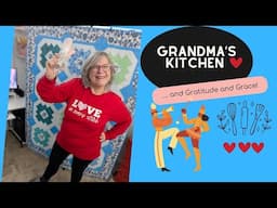 💕Grandma’s Kitchen Block 3 and Gratitude & Grace!