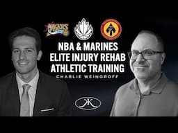 Dr. Charlie Weingroff: NBA & Marines Strategies for Elite Injury Rehab & Athlete Development