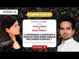 🇮🇳 Honoring Leadership & Dedication | Annis Abbasi on Candid Canvas with Syma Sheikh