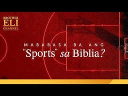 Mababasa ba ang “sports” sa Biblia? | Brother Eli Channel