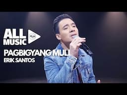 ERIK SANTOS - Pagbigyang Muli (MYX Live! Performance)