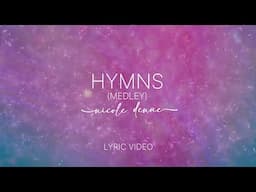 Nicole Denae - Hymns Medley (Lyric Video)