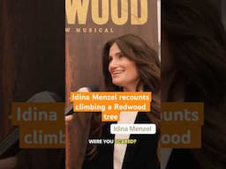 Idina Menzel recounts climbing a Redwood tree