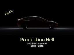 Tesla Documentary Series - Production Hell 2015 - 2018 (Part 2)