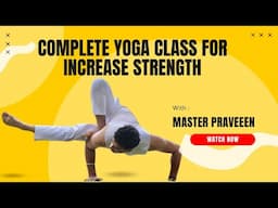 Complete Yoga Class For Gain Strength for All Level with #masterpraveen@PraveenYogaAcademy