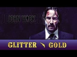 JOHN WICK || Glitter & Gold