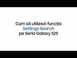 Cum să utilizezi Settings Search | Seria Samsung Galaxy S25