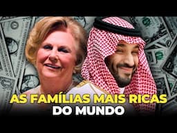 AS FAMÍLIAS MAIS RICAS DO MUNDO