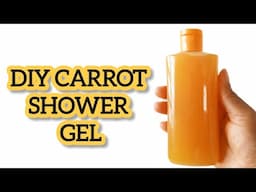 How To Make Carrot Shower Gel at home for Bright and Beautiful Skin