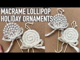 DIY Macrame Tutorial: Holiday/Neutral Christmas - Lollipop Ornaments!