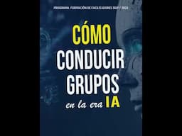 Pronto. CÓMO CONDUCIR GRUPOS en la era IA