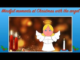 Mindful moments with the Christmas Angel