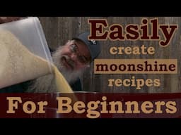 Moonshine mash made easy: Simple process for creating your own mash recipe from scratch.