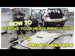 How To Remove Your Car Headlining & Interior Trim Panels on Mk5 Golf! - Project Golf Ep.6