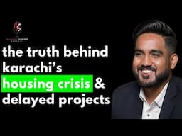 The Truth Behind Karachi’s Housing Crisis & Delayed Projects ft. Ahad Abdul Rehman | Podcast#121