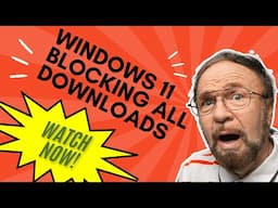 Windows 11 Blocks All of My Downloads From the Internet