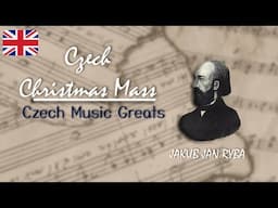 Czech Christmas Mass - Jakub Jan Ryba  | Czech Music Greats