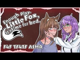 ASMR [F4F] [F4TF] Enough play, little fox, it’s time for bed. [Sleep Aid]