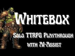 Whitebox Playthrough AI-Assisted #SoloRPG #MedievalFantasy