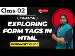 FullStack Class 02 | Exploring Form Tags in HTML | Beginner's Guide