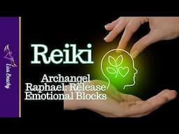 Distance Reiki Healing with Archangel Raphael: Release Emotional Blocks