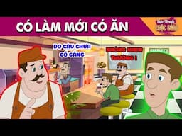 CÓ LÀM MỚI CÓ ĂN - PHIM HOẠT HÌNH HAY NHẤT - KHOẢNH KHẮC KỲ DIỆU - TRUYỆN CỔ TÍCH HAY NHẤT