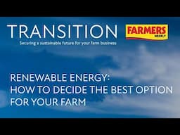 Renewable energy: How to decide the best option for your farm