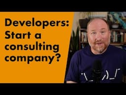 Developers: Start a consulting company?