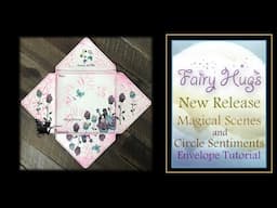 Fairy Hugs New Release - Magical Scenes and Sentiments - Altered Envelope Tutorial