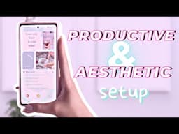 6 Steps to an Aesthetic & Productive Android Phone ♡ Samsung s20 FE