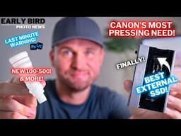 Canon’s Most Pressing Need! NEW 100-500!? | Best External Drive! Last Minute Warning!