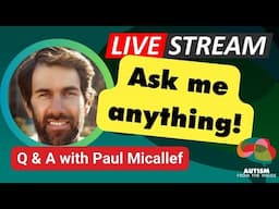 Autism from the Inside - Ask Me Anything! (with Paul Micallef)