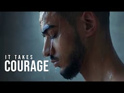 IT TAKES COURAGE - Powerful Motivational Speech Video