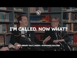 IBC Library Talk: I'm Called. Now what? | Jason & Stephanie Gallion